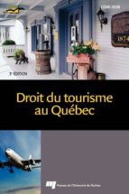 DROIT DU TOURISME AU QUÉBEC, 3E ÉDITION DROIT DU TOURISME AU QUÉBEC, 3E ÉDITION