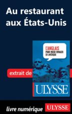 AU RESTAURANT AUX ETATS-UNIS (GUIDE DE CONVERSATION) AU RESTAURANT AUX ETATS-UNIS (GUIDE DE CONVERSATION)