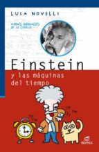 EINSTEIN Y LAS MÁQUINAS DEL TIEMPO EINSTEIN Y LAS MÁQUINAS DEL TIEMPO