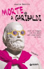 MORTE A GARIBALDI MORTE A GARIBALDI