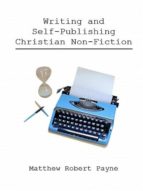 WRITING AND SELF PUBLISHING CHRISTIAN NON FICTION WRITING AND SELF PUBLISHING CHRISTIAN NON FICTION