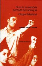 DURRUTI, LA MEMÒRIA PERDUDA DE L'ANARQUIA. OKUPA PALESTINA! DURRUTI, LA MEMÒRIA PERDUDA DE L'ANARQUIA. OKUPA PALESTINA!