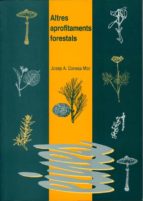 ALTRES APROFITAMENTS FORESTALS. ALTRES APROFITAMENTS FORESTALS.