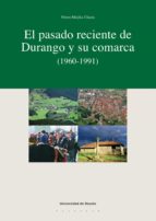 EL PASADO RECIENTE DE DURANGO Y SU COMARCA EL PASADO RECIENTE DE DURANGO Y SU COMARCA