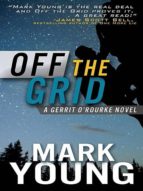 OFF THE GRID (A GERRIT O'ROURKE NOVEL) OFF THE GRID (A GERRIT O'ROURKE NOVEL)