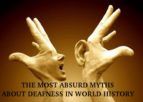 The Most Absurd Myths About Deafness In World History