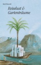 REISELUST UND GARTENTRÄUME REISELUST UND GARTENTRÄUME