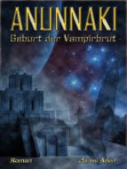 ANUNNAKI - GEBURT DER VAMPIRBRUT ANUNNAKI - GEBURT DER VAMPIRBRUT