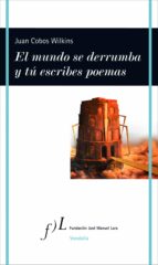 EL MUNDO SE DERRUMBA Y TÚ ESCRIBES POEMAS EL MUNDO SE DERRUMBA Y TÚ ESCRIBES POEMAS