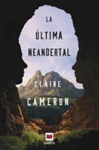 LA ÚLTIMA NEANDERTAL LA ÚLTIMA NEANDERTAL