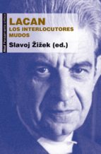 LACAN. LOS INTERLOCUTORES MUDOS LACAN. LOS INTERLOCUTORES MUDOS