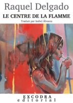 LE CENTRE DE LA FLAMME LE CENTRE DE LA FLAMME