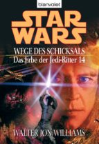 STAR WARS. DAS ERBE DER JEDI-RITTER 14. WEGE DES SCHICKSALS STAR WARS. DAS ERBE DER JEDI-RITTER 14. WEGE DES SCHICKSALS
