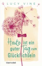 HEUTE IST EIN GUTER TAG ZUM GLÜCKLICHSEIN HEUTE IST EIN GUTER TAG ZUM GLÜCKLICHSEIN