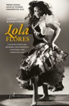 LOLA FLORES. CULTURA POPULAR, MEMORIA SENTIMENTAL E HISTORIA DEL ESPECTÁCULO LOLA FLORES. CULTURA POPULAR, MEMORIA SENTIMENTAL E HISTORIA DEL ESPECTÁCULO
