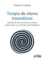 Terapia de claves traumáticas. Manual de intervención para niños y adolescentes con síntomas postraumáticos