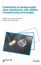 Contribution to Bioabsorbable Stent Manufacture with additive manufacturing technologies