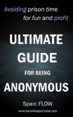 Ultimate Guide for Being Anonymous