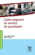 L'AIDE-SOIGNANT EN SERVICE DE PSYCHIATRIE L'AIDE-SOIGNANT EN SERVICE DE PSYCHIATRIE