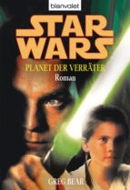 STAR WARS. PLANET DER VERRÄTER. ROMAN - STAR WARS. PLANET DER VERRÄTER. ROMAN -