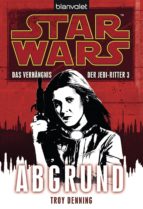 STAR WARS. DAS VERHÄNGNIS DER JEDI-RITTER 3. ABGRUND STAR WARS. DAS VERHÄNGNIS DER JEDI-RITTER 3. ABGRUND