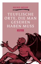 TEUFLISCHE ORTE, DIE MAN GESEHEN HABEN MUSS TEUFLISCHE ORTE, DIE MAN GESEHEN HABEN MUSS