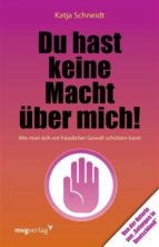 DU HAST KEINE MACHT ÜBER MICH DU HAST KEINE MACHT ÜBER MICH