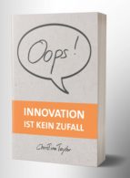 OOPS! INNOVATION IST KEIN ZUFALL OOPS! INNOVATION IST KEIN ZUFALL