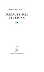 DESPUÉS DEL SIGLO XX DESPUÉS DEL SIGLO XX