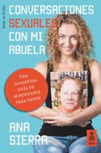 CONVERSACIONES SEXUALES CON MI ABUELA CONVERSACIONES SEXUALES CON MI ABUELA