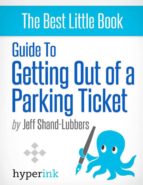 HOW TO GET OUT OF ANY PARKING TICKET HOW TO GET OUT OF ANY PARKING TICKET