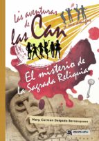 LAS AVENTURAS DE LAS CAN Y SUS AMIGOS. EL MISTERIO DE LA SAGRADA RELIQUIA LAS AVENTURAS DE LAS CAN Y SUS AMIGOS. EL MISTERIO DE LA SAGRADA RELIQUIA