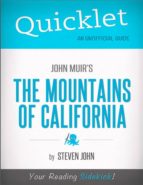 QUICKLET ON JOHN MUIR'S THE MOUNTAINS OF CALIFORNIA (CLIFFNOTES-LIKE SUMMARY) QUICKLET ON JOHN MUIR'S THE MOUNTAINS OF CALIFORNIA (CLIFFNOTES-LIKE SUMMARY)