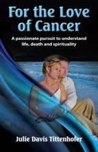 FOR THE LOVE OF CANCER FOR THE LOVE OF CANCER