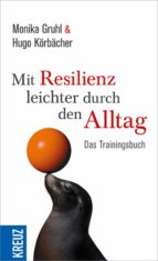 MIT RESILIENZ LEICHTER DURCH DEN ALLTAG MIT RESILIENZ LEICHTER DURCH DEN ALLTAG