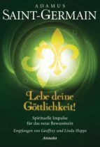 SAINT-GERMAIN - LEBE DEINE GÖTTLICHKEIT! SAINT-GERMAIN - LEBE DEINE GÖTTLICHKEIT!