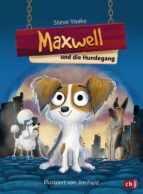 MAXWELL UND DIE HUNDEGANG MAXWELL UND DIE HUNDEGANG