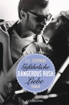 DANGEROUS RUSH. GEFÄHRLICHE LIEBE DANGEROUS RUSH. GEFÄHRLICHE LIEBE
