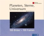 PLANETEN, STERNE, UNIVERSUM: 100 BILDER - 100 FAKTEN PLANETEN, STERNE, UNIVERSUM: 100 BILDER - 100 FAKTEN