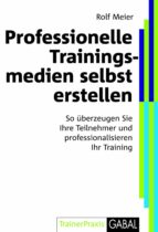 PROFESSIONELLE TRAININGSMEDIEN SELBST ERSTELLEN PROFESSIONELLE TRAININGSMEDIEN SELBST ERSTELLEN