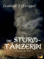 DIE STURMTÄNZERIN - GEFANGENE DER ZEIT DIE STURMTÄNZERIN - GEFANGENE DER ZEIT
