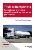 TÍTULO DE TRANSPORTISTA. COMPETENCIA PROFESIONAL PARA EL TRANSPORTE DE MERCANCÍAS POR CARRETERA TÍTULO DE TRANSPORTISTA. COMPETENCIA PROFESIONAL PARA EL TRANSPORTE DE MERCANCÍAS POR CARRETERA