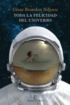 TODA LA FELICIDAD DEL UNIVERSO TODA LA FELICIDAD DEL UNIVERSO