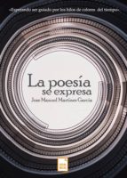 LA POESÍA SE EXPRESA LA POESÍA SE EXPRESA