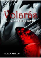 VOLARÁS A TRAVÉS DEL CORAZÓN VOLARÁS A TRAVÉS DEL CORAZÓN