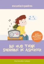 MI HIJO TIENE SÍNDROME DE ASPERGER MI HIJO TIENE SÍNDROME DE ASPERGER