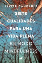 SIETE CUALIDADES PARA UNA VIDA PLENA SIETE CUALIDADES PARA UNA VIDA PLENA