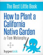 HOW TO PLANT A CALIFORNIA NATIVE GARDEN HOW TO PLANT A CALIFORNIA NATIVE GARDEN