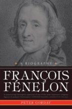 FRANCOIS FENELON A BIOGRAPHY FRANCOIS FENELON A BIOGRAPHY