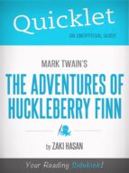 QUICKLET ON MARK TWAIN'S ADVENTURES OF HUCKLEBERRY FINN (CLIFFSNOTES-LIKE BOOK SUMMARY) QUICKLET ON MARK TWAIN'S ADVENTURES OF HUCKLEBERRY FINN (CLIFFSNOTES-LIKE BOOK SUMMARY)